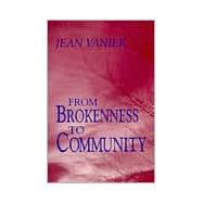 From Brokenness to Community by Vanier, Jean, 9780809133413