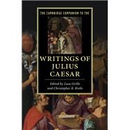 The Cambridge Companion to the Writings of Julius Caesar by Grillo, Luca; Krebs, Christopher, 9781107023413