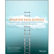 Smarter Data Science Succeeding with Enterprise-Grade Data and AI Projects by Fishman, Neal; Stryker, Cole; Booch, Grady, 9781119693413
