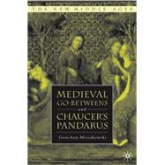 Medieval Go-betweens and Chaucer's Pandarus by Mieszkowski, Gretchen, 9781403963413