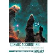 Cosmic Accounting: a Journey to Enlightenment: Nine Keys for a Life in Balance by Hanoomansingh, Indeara, 9781452543413