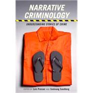 Narrative Criminology by Presser, Lois; Sandberg, Sveinung, 9781479823413