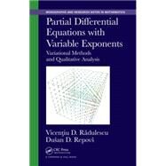 Partial Differential Equations with Variable Exponents: Variational Methods and Qualitative Analysis by Radulescu; Vicentiu D., 9781498703413