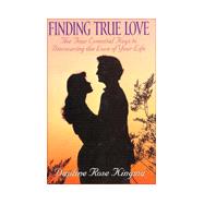Finding True Love: The Four Essential Keys to Discovering the Love of Your Life by Kingma, Daphne Rose, 9781567313413
