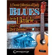 A Classic Collection of Early Blues for the Ukulele by Sheridan, Dick, 9781574243413