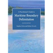A Practitioner's Guide to Maritime Boundary Delimitation by Fietta, Stephen; Cleverly, Robin, 9780192883414