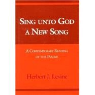 Sing Unto God a New Song by Levine, Herbert J., 9780253333414