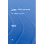 Political Cohesion In A Fragile Mosaic by Cohen, Lenard J.; Warwick, Paul V., 9780367283414