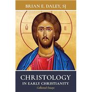 Christology in Early Christianity by Brian E. Daley SJ, 9780802883414