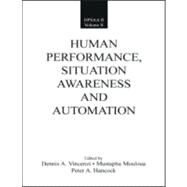Human Performance, Situation Awareness, and Automation: Current Research and Trends HPSAA II, Volumes I and II by Vincenzi; Dennis A., 9780805853414