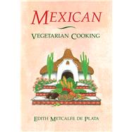 Mexican Vegetarian Cooking by Metcalfe De Plata, Edith, 9780892813414