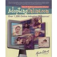AdoptingOnline.com: Your # 1 Guide to a Successful Adoption Safe & Proven Methods That Have Brought Thousands of Families Together by Caldwell, Mardie M., 9780970573414