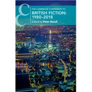 The Cambridge Companion to British Fiction 1980-2018 by Boxall, Peter, 9781108483414