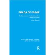 Fields of Force: The Development of a World View from Faraday to Einstein. by Berkson; William, 9781138013414