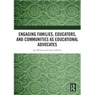 Engaging Families, Educators, and Communities as Educational Advocates by Winton; Sue, 9781138563414