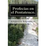 Profecias en el Pentateuco / Prophecies in the Pentateuch by Glez, Alejandro Roque, 9781463593414