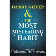 Dandy Gilver and the Most Misleading Habit by McPherson, Catriona, 9781473633414