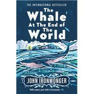 The Whale at the End of the World by Ironmonger, John, 9781474623414