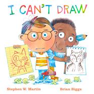 I Can't Draw by Martin, Stephen W.; Biggs, Brian, 9781534493414