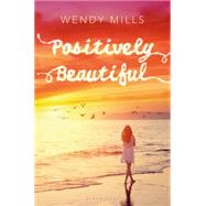 Positively Beautiful by Mills, Wendy, 9781619633414