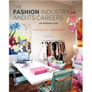 The Fashion Industry and Its Careers An Introduction by Granger, Michele M., 9781628923414