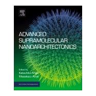 Advanced Supramolecular Nanoarchitectonics by Ariga, Katsuhiko; Aono, Masakazu, 9780128133415