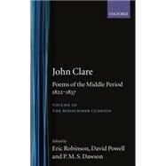 Poems of the Middle Period  Volume III by Clare, John; Robinson, Eric; Powell, David; Dawson, Paul, 9780198123415