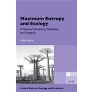 Maximum Entropy and Ecology A Theory of Abundance, Distribution, and Energetics by Harte, John, 9780199593415