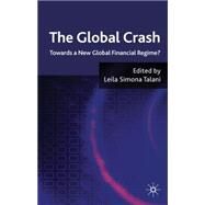 The Global Crash Towards a New Global Financial Regime? by Talani, Leila Simona, 9780230243415