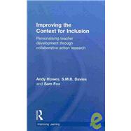Improving the Context for Inclusion: Personalising Teacher Development through Collaborative Action Research by Howes; Andrew, 9780415473415