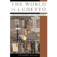 The World Is A Ghetto Race And Democracy Since World War II by Winant, Howard, 9780465043415