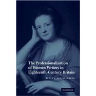 The Professionalization of Women Writers in Eighteenth-Century Britain by Betty A. Schellenberg, 9780521093415