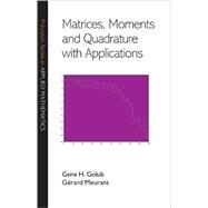 Matrices, Moments and Quadrature With Applications by Golub, Gene, 9780691143415