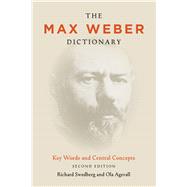 The Max Weber Dictionary by Swedberg, Richard; Agevall, Ola, 9780804783415