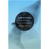 Facing the Planetary by Connolly, William E., 9780822363415
