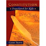 Constitution Translated for Kids by Travis, Cathy, 9780981453415