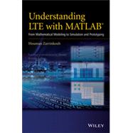 Understanding LTE with MATLAB From Mathematical Modeling to Simulation and Prototyping by Zarrinkoub, Houman, 9781118443415