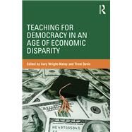 Teaching for Democracy in an Age of Economic Disparity by Wright-Maley; Cory, 9781138933415