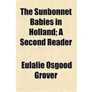 The Sunbonnet Babies in Holland by Grover, Eulalie Osgood, 9781154533415