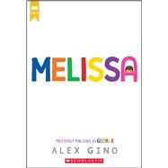 Melissa (previously published as GEORGE) by Gino, Alex, 9781338843415