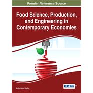 Food Science, Production, and Engineering in Contemporary Economies by Jean-vasile, Andrei, 9781522503415
