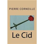 Le Cid by Corneille, M. Pierre; Ballin, Ber, 9781523283415