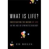 What Is Life? Investigating the Nature of Life in the Age of Synthetic Biology by Regis, Ed, 9780195383416