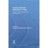 Human Genetic Biobanks in Asia: Politics of trust and scientific advancement by ; RSLEE008 Margaret, 9780710313416