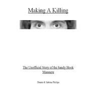 Making a Killing by Phillips, Dennis; Phillips, Sabrina, 9781500883416