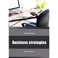 Business Strategies by Kitts, William, 9781505903416