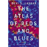 The Atlas of Reds and Blues A Novel by Laskar, Devi S., 9781640093416