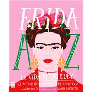 Frida de la A a la Z La vida de un icono del activismo a la cultura zapoteca by Harrison, Susanna; Bailey, Nadia, 9788418703416