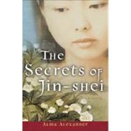 The Secrets of Jin-Shei by Alexander, Alma, 9780060563417