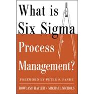 What is Six Sigma Process Management? by Hayler, Rowland; Nichols, Michael, 9780071453417
